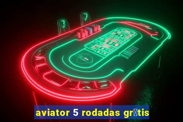 aviator 5 rodadas gr谩tis